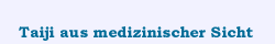 Taiji aus medizinischer Sicht