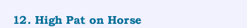 12. High Pat on Horse